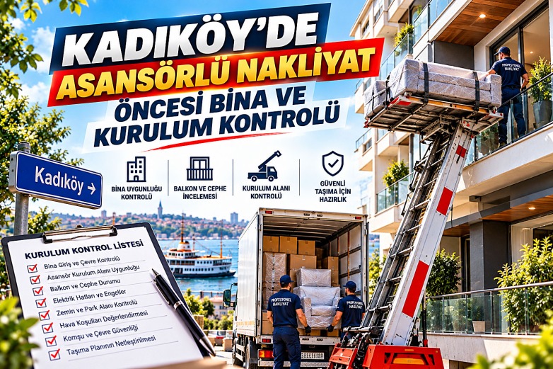 Kadıköy’de Asansörlü Nakliyat Öncesi Bina ve Kurulum Kontrolü