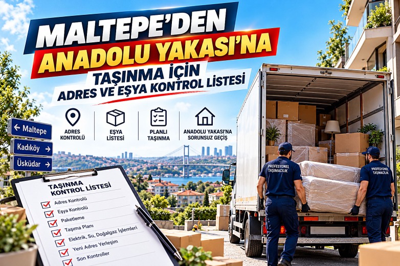 Maltepe’den Anadolu Yakası’na Taşınma İçin Adres ve Eşya Kontrol Listesi